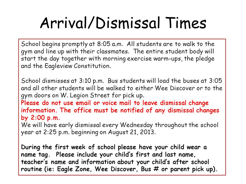 Arrival/Dismissal Times School begins promptly at 8:05 a.m.