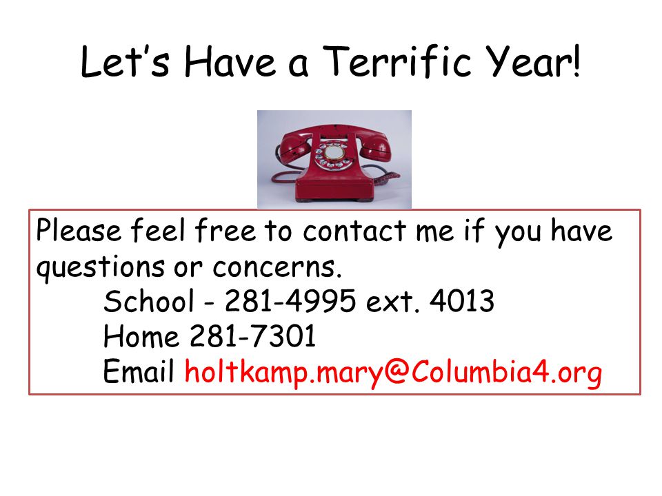 Let’s Have a Terrific Year. Please feel free to contact me if you have questions or concerns.