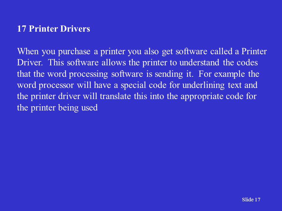Slide Printer Drivers When you purchase a printer you also get software called a Printer Driver.