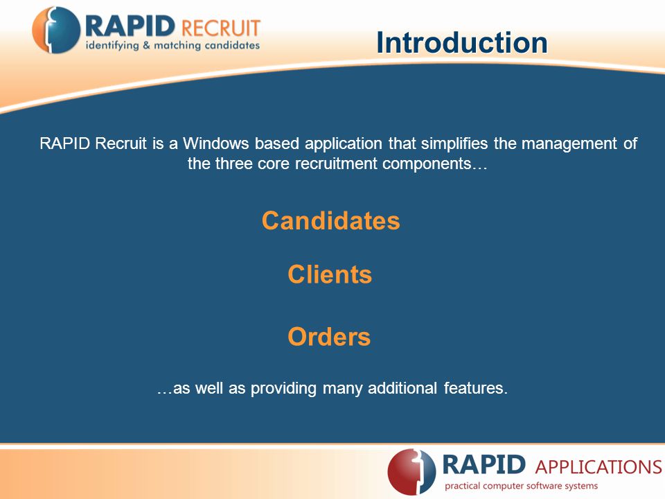 Candidates Orders Clients …as well as providing many additional features.