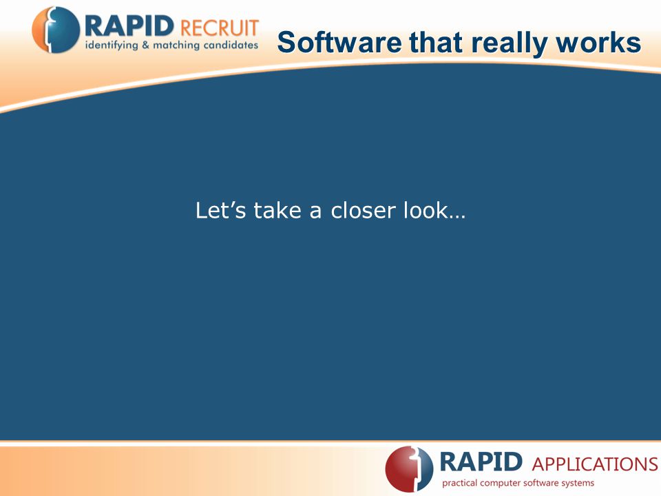 Let’s take a closer look… Software that really works