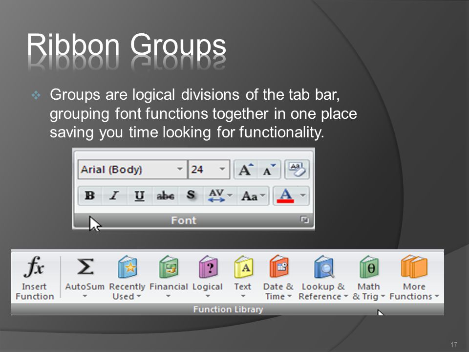  Groups are logical divisions of the tab bar, grouping font functions together in one place saving you time looking for functionality.