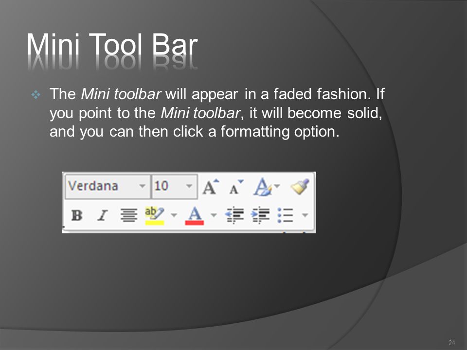 The Mini toolbar will appear in a faded fashion.