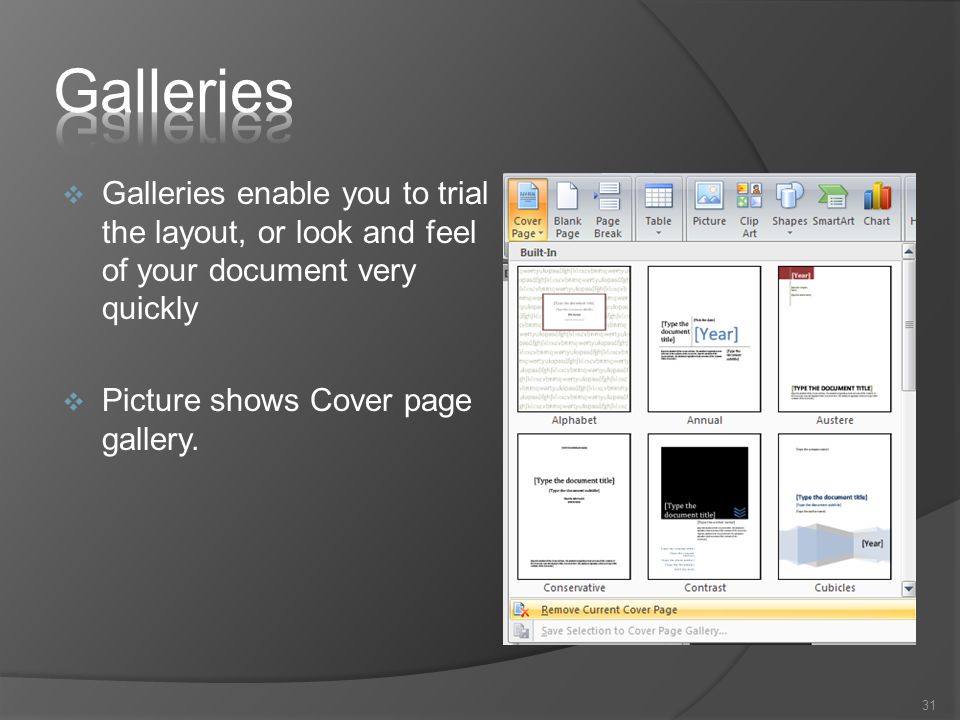  Galleries enable you to trial the layout, or look and feel of your document very quickly  Picture shows Cover page gallery.