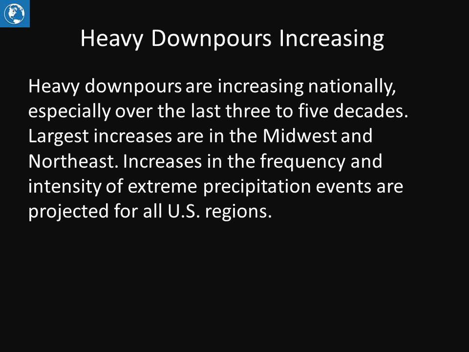 Heavy Downpours Increasing Heavy downpours are increasing nationally, especially over the last three to five decades.