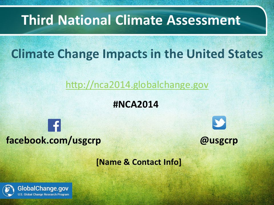Climate Change Impacts in the United States     Third National Climate facebook.com/usgcrp #NCA2014 [Name & Contact Info]