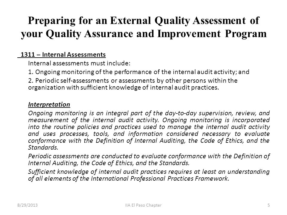 Preparing for an External Quality Assessment of your Quality Assurance and Improvement Program 1311 – Internal Assessments Internal assessments must include: 1.