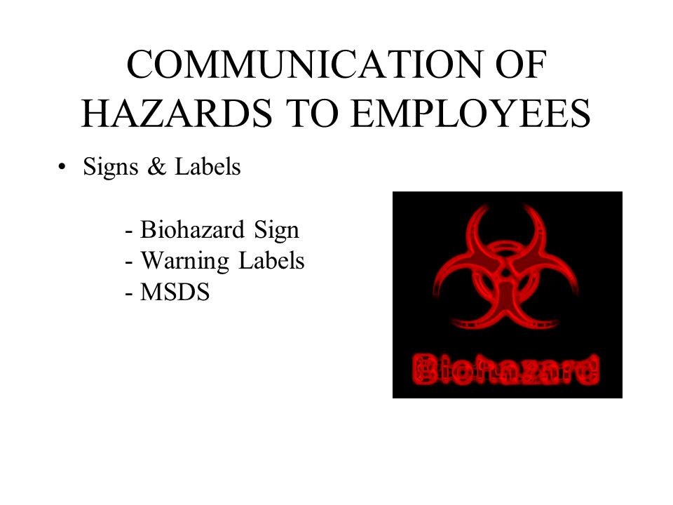 COMMUNICATION OF HAZARDS TO EMPLOYEES Signs & Labels - Biohazard Sign - Warning Labels - MSDS