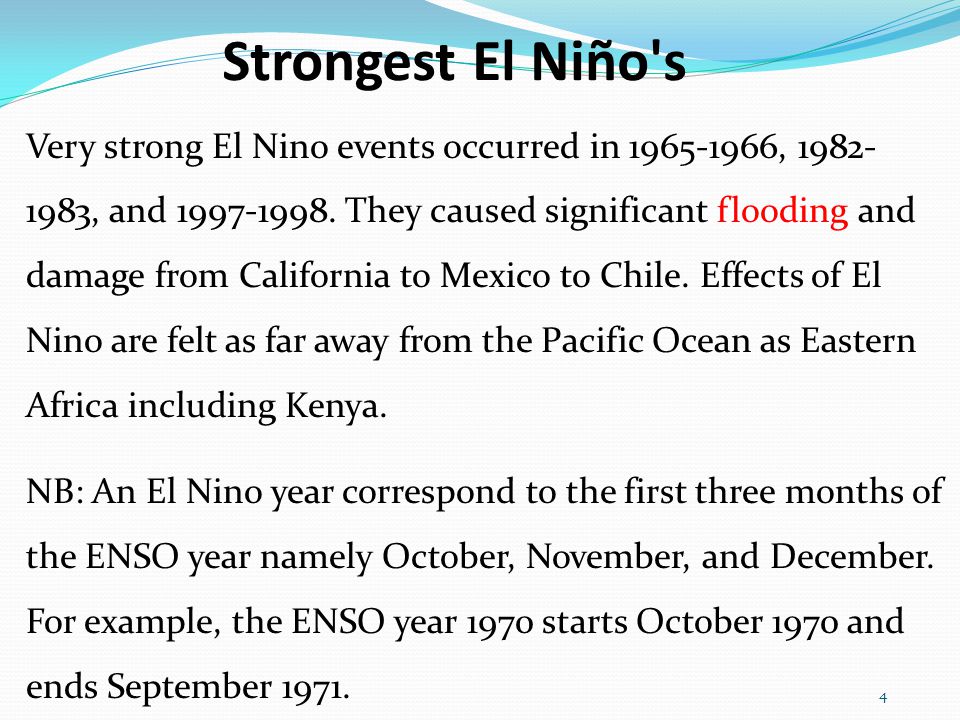 Strongest El Niño s 4 Very strong El Nino events occurred in , , and