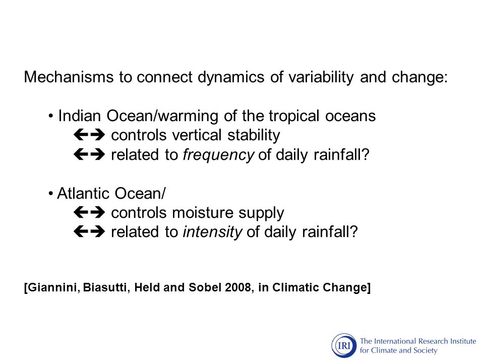 Mechanisms to connect dynamics of variability and change: Indian Ocean/warming of the tropical oceans  controls vertical stability  related to frequency of daily rainfall.