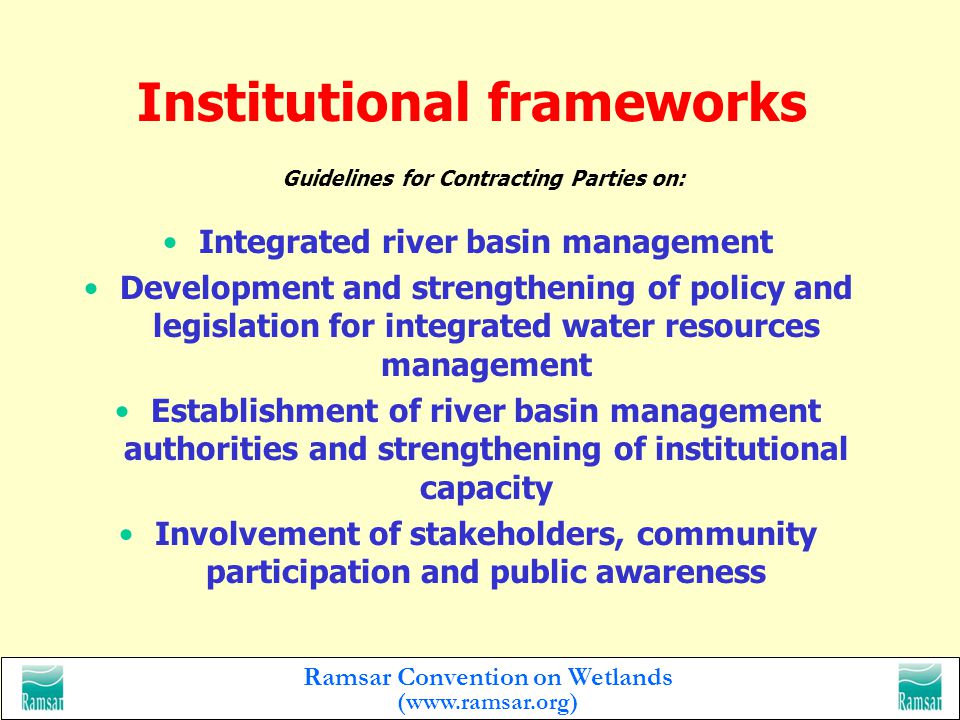 Ramsar Convention on Wetlands (  Handbook # 4 Integrating wetland conservation and wise use into river basin management (Annex to Resolution VII.18, 1999) Guidelines on