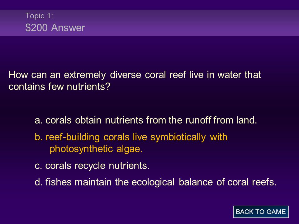 Topic 1: $200 Answer How can an extremely diverse coral reef live in water that contains few nutrients.