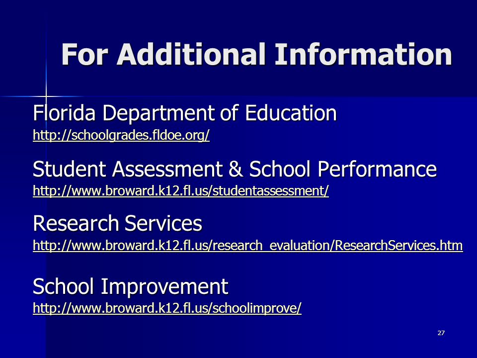 27 For Additional Information Florida Department of Education   Student Assessment & School Performance   Research Services   School Improvement