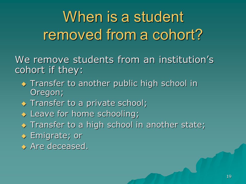 19 When is a student removed from a cohort.