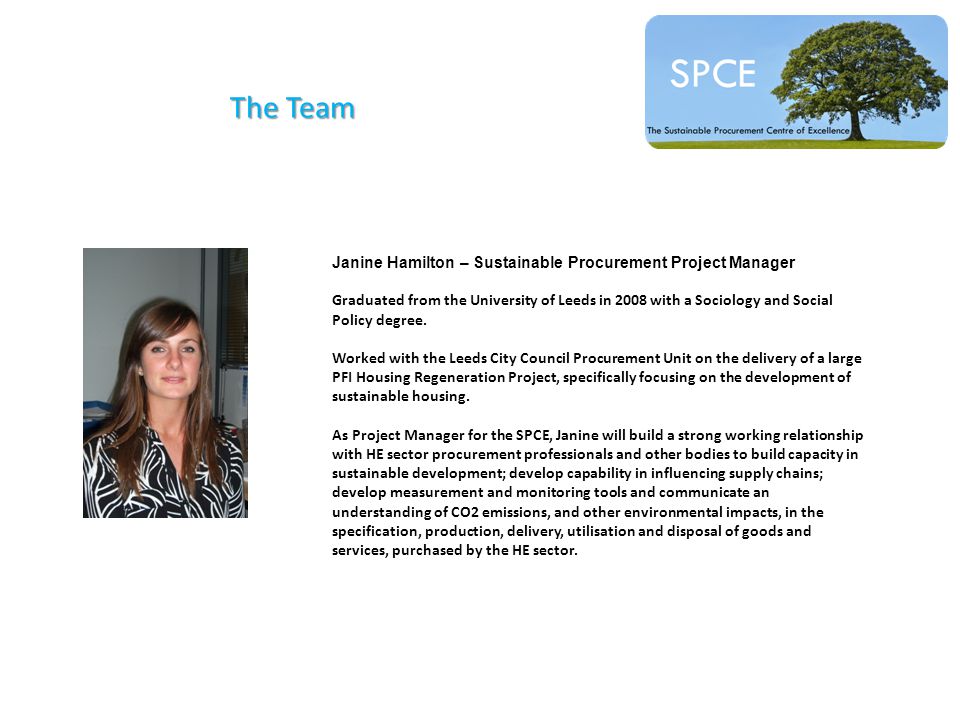 The Team Janine Hamilton – Sustainable Procurement Project Manager Graduated from the University of Leeds in 2008 with a Sociology and Social Policy degree.