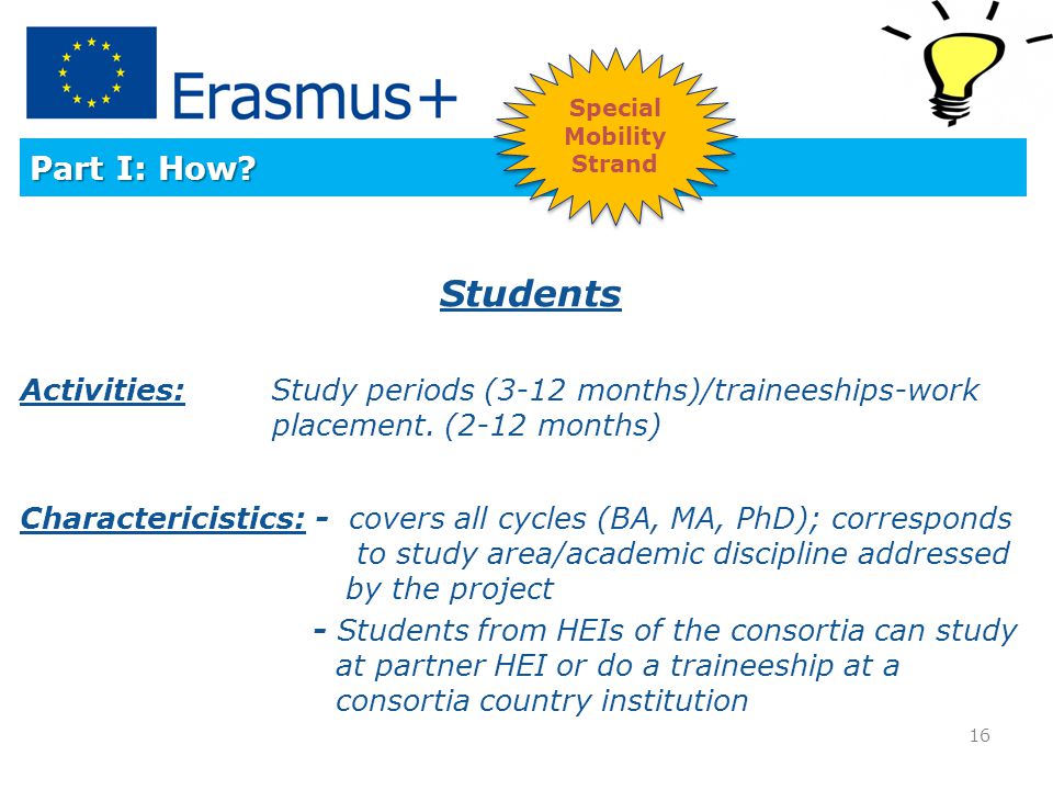 Part I: How. Students Activities: Study periods (3-12 months)/traineeships-work placement.