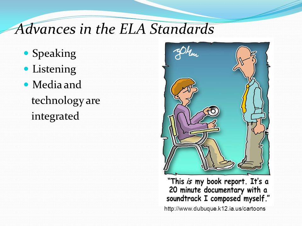 Advances in the ELA Standards Speaking Listening Media and technology are integrated