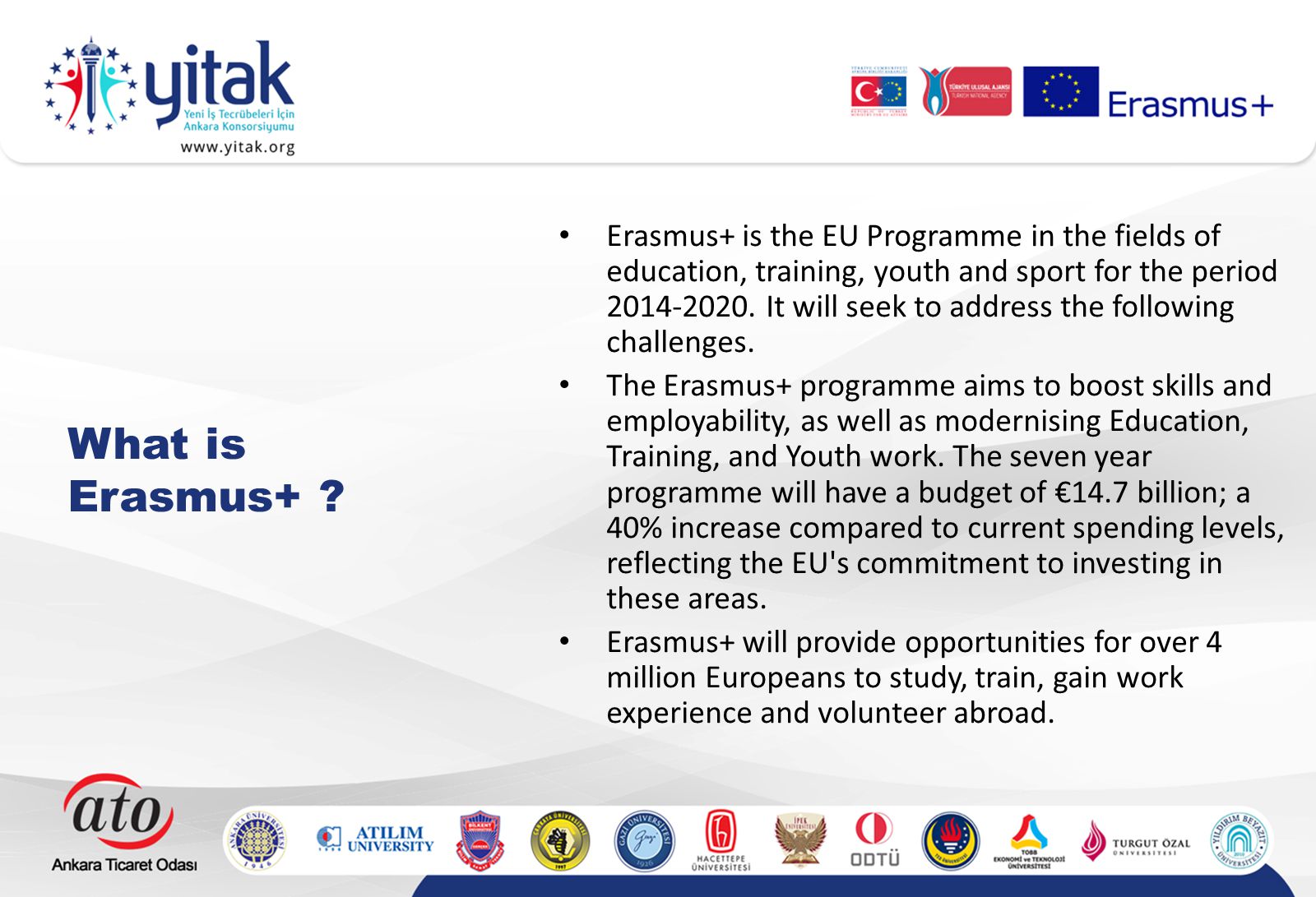 Erasmus+ is the EU Programme in the fields of education, training, youth and sport for the period