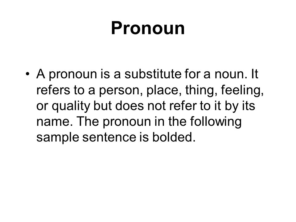 Pronoun A pronoun is a substitute for a noun.