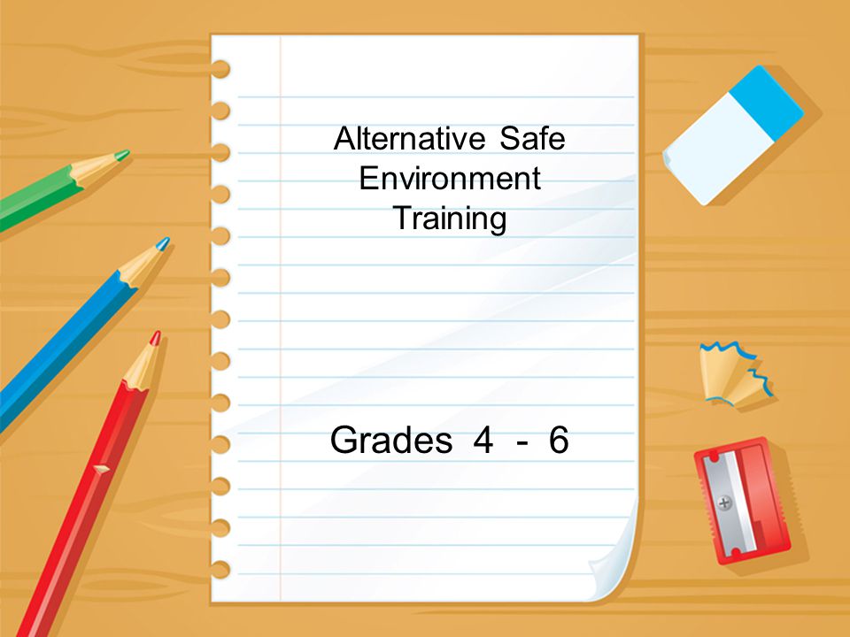 Alternative Safe Environment Training Grades 4 - 6