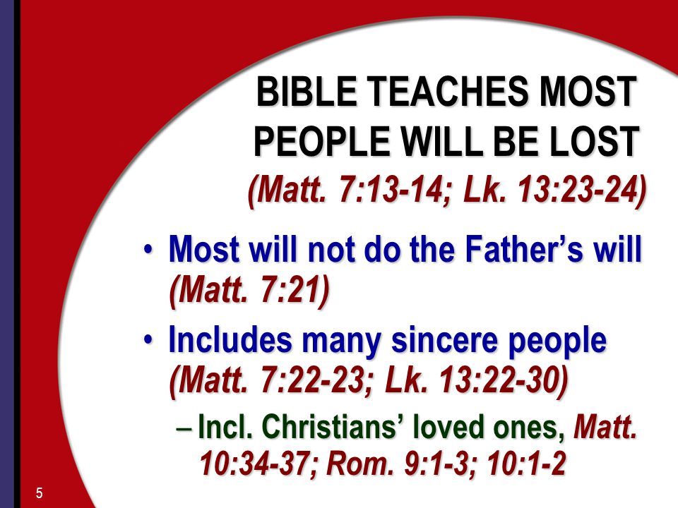 Most will not do the Father’s will (Matt. 7:21) Most will not do the Father’s will (Matt.