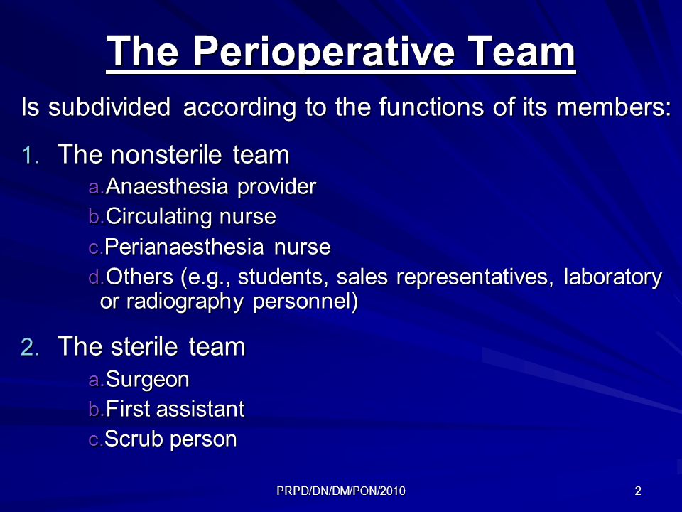 PRPD/DN/DM/PON/ The Perioperative Team Is subdivided according to the functions of its members: 1.