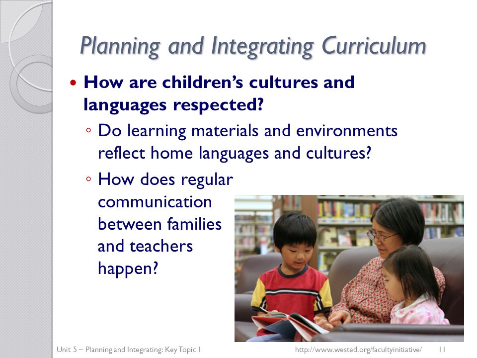 Planning and Integrating Curriculum How are children’s cultures and languages respected.