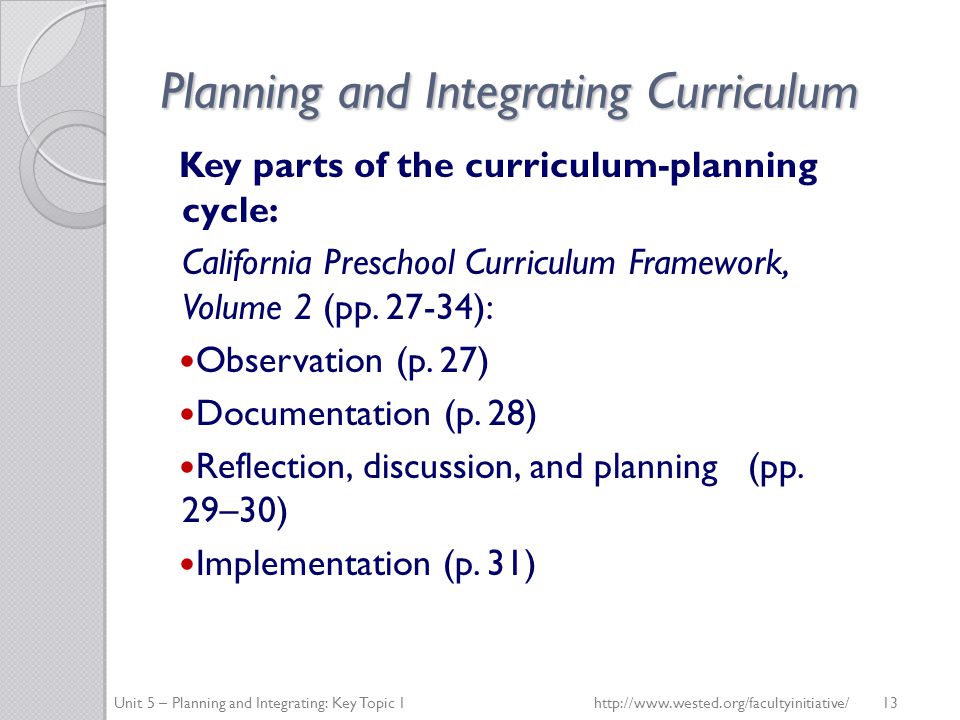 Planning and Integrating Curriculum Key parts of the curriculum-planning cycle: California Preschool Curriculum Framework, Volume 2 (pp.