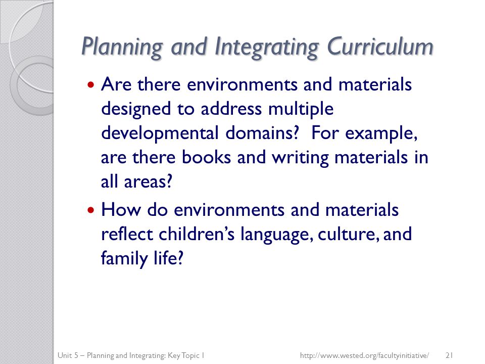 Planning and Integrating Curriculum Are there environments and materials designed to address multiple developmental domains.