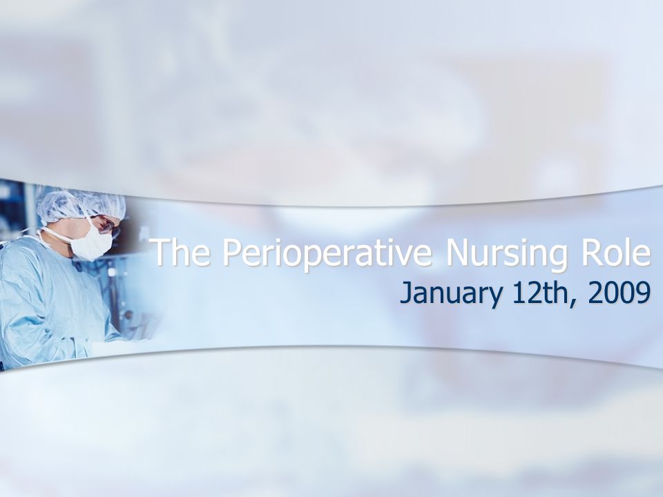 The Perioperative Nursing Role January 12th, 2009