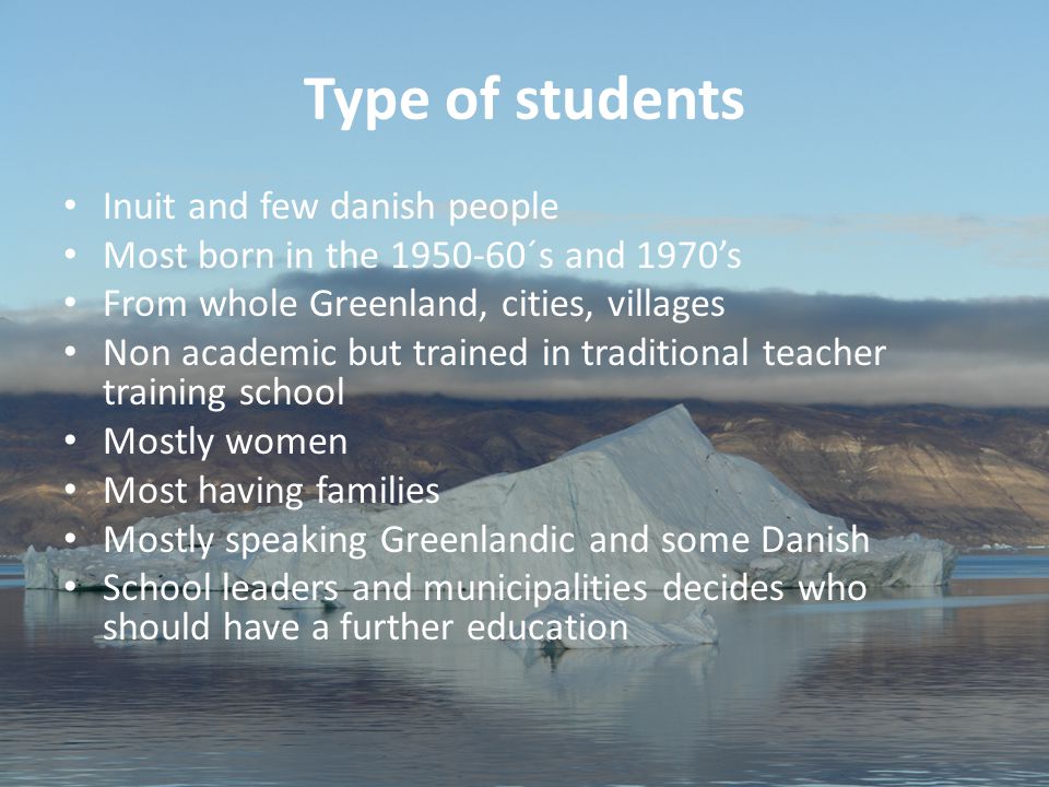 20 Aviâja Egede Lynge, Institute of Learning Processes, University of Greenland Type of students Inuit and few danish people Most born in the ´s and 1970’s From whole Greenland, cities, villages Non academic but trained in traditional teacher training school Mostly women Most having families Mostly speaking Greenlandic and some Danish School leaders and municipalities decides who should have a further education