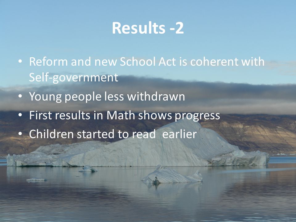 37 Aviâja Egede Lynge, Institute of Learning Processes, University of Greenland Results -2 Reform and new School Act is coherent with Self-government Young people less withdrawn First results in Math shows progress Children started to read earlier