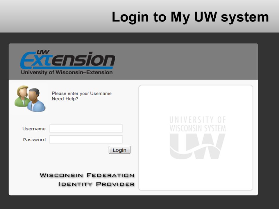 Login to My UW system Located on For Faculty and Staff > My UW System