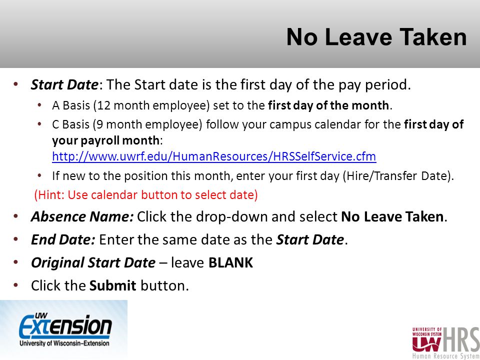 No Leave Taken Start Date: The Start date is the first day of the pay period.