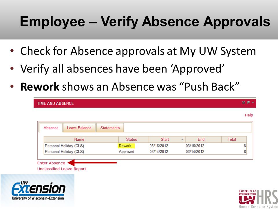 Employee – Verify Absence Approvals Check for Absence approvals at My UW System Verify all absences have been ‘Approved’ Rework shows an Absence was Push Back 29