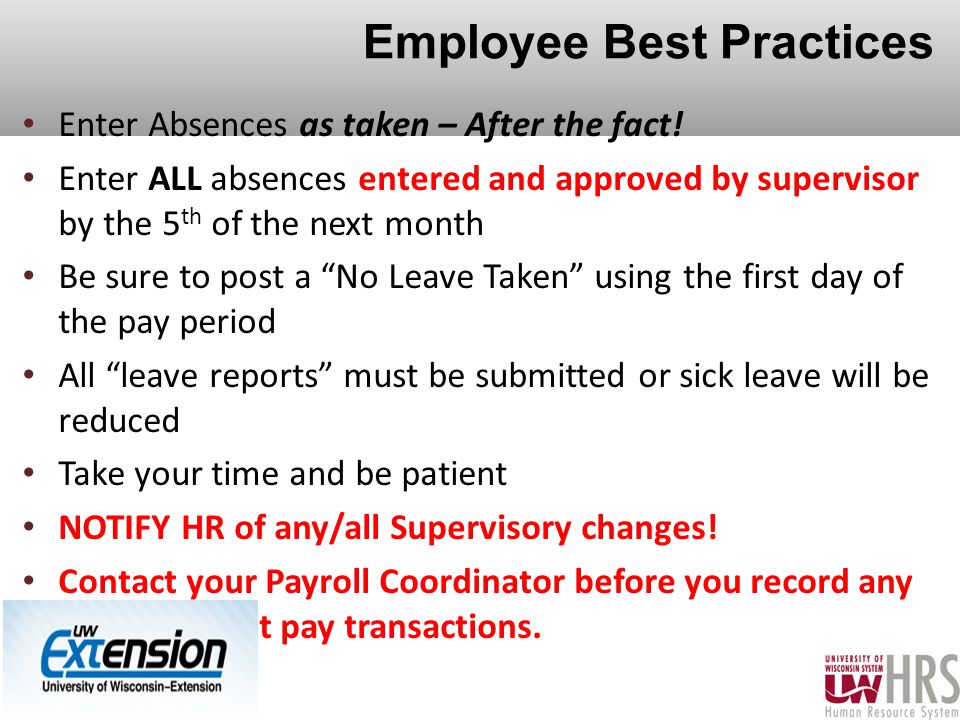Employee Best Practices Enter Absences as taken – After the fact.