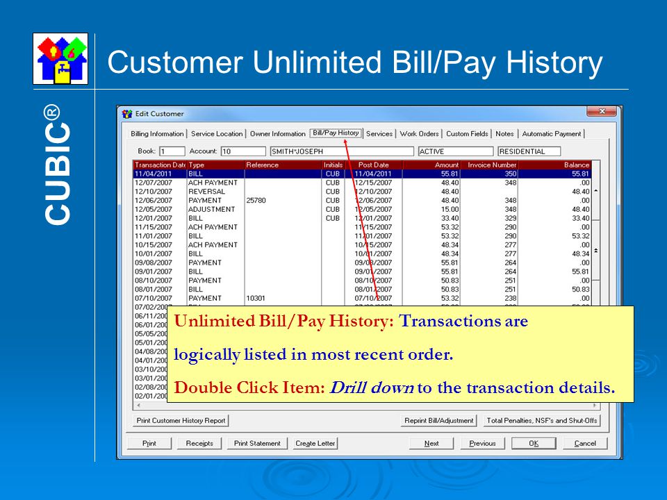 Customer Unlimited Bill/Pay History CUBIC ® Unlimited Bill/Pay History: Transactions are logically listed in most recent order.