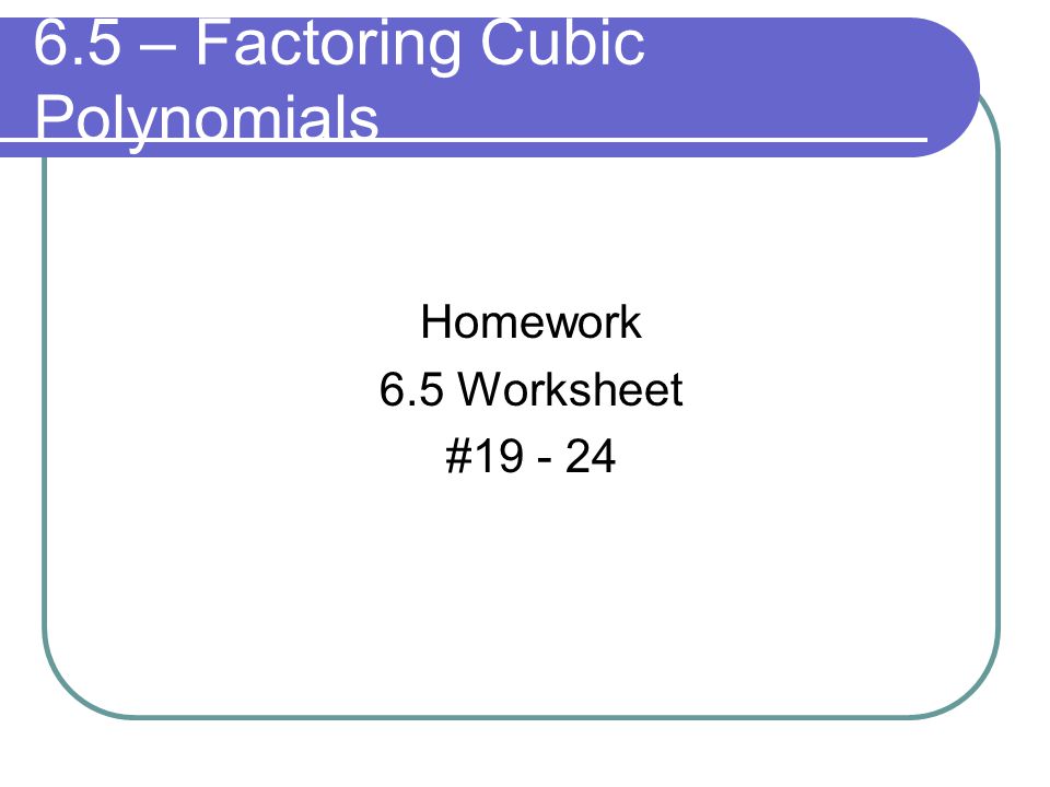 Worksheets Factoring Cubic Polynomials Worksheet chapter 6 polynomials and polynomial functions 5 factoring cubic homework worksheet 19 24