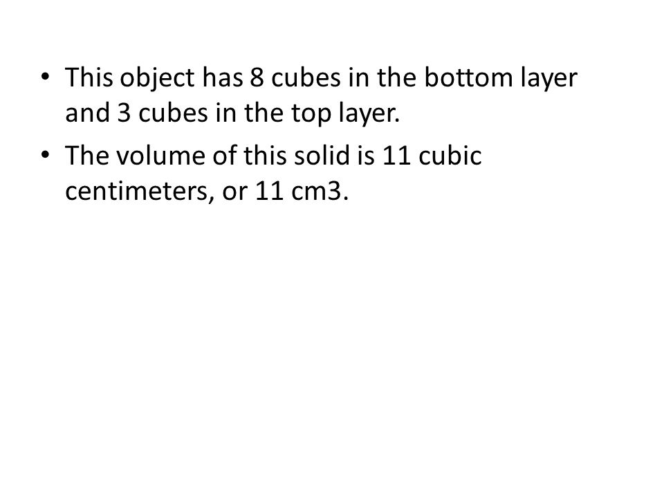 This object has 8 cubes in the bottom layer and 3 cubes in the top layer.