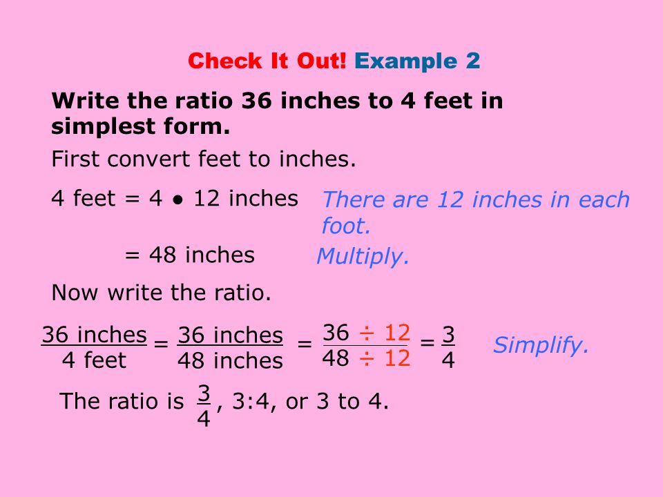 Write the ratio 36 inches to 4 feet in simplest form.