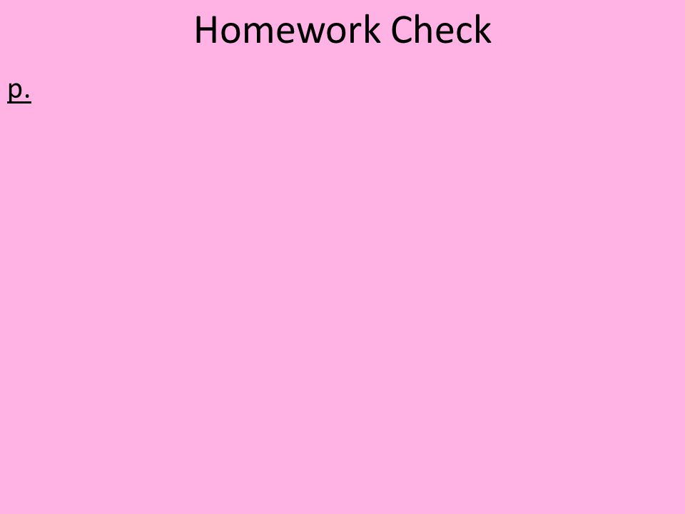 Homework Check p.