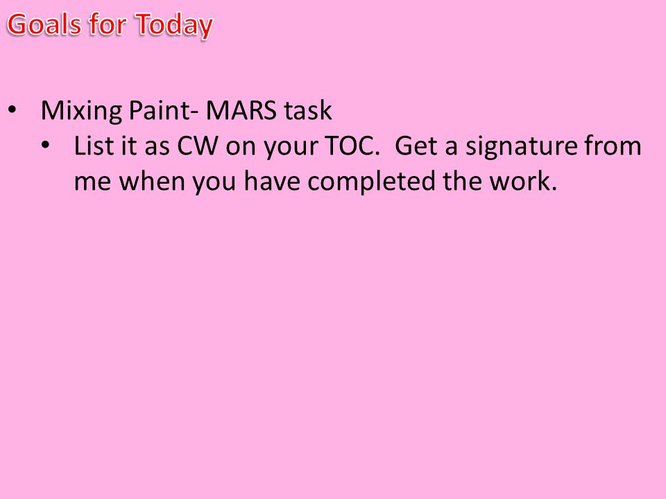 Mixing Paint- MARS task List it as CW on your TOC.