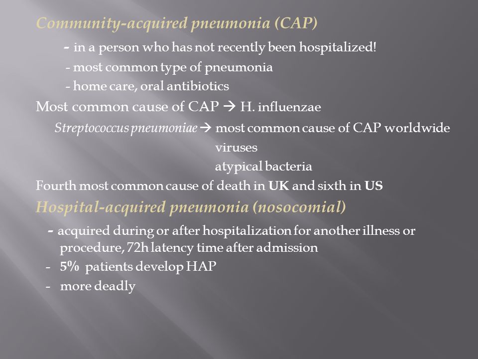 Community-acquired pneumonia (CAP) - in a person who has not recently been hospitalized.
