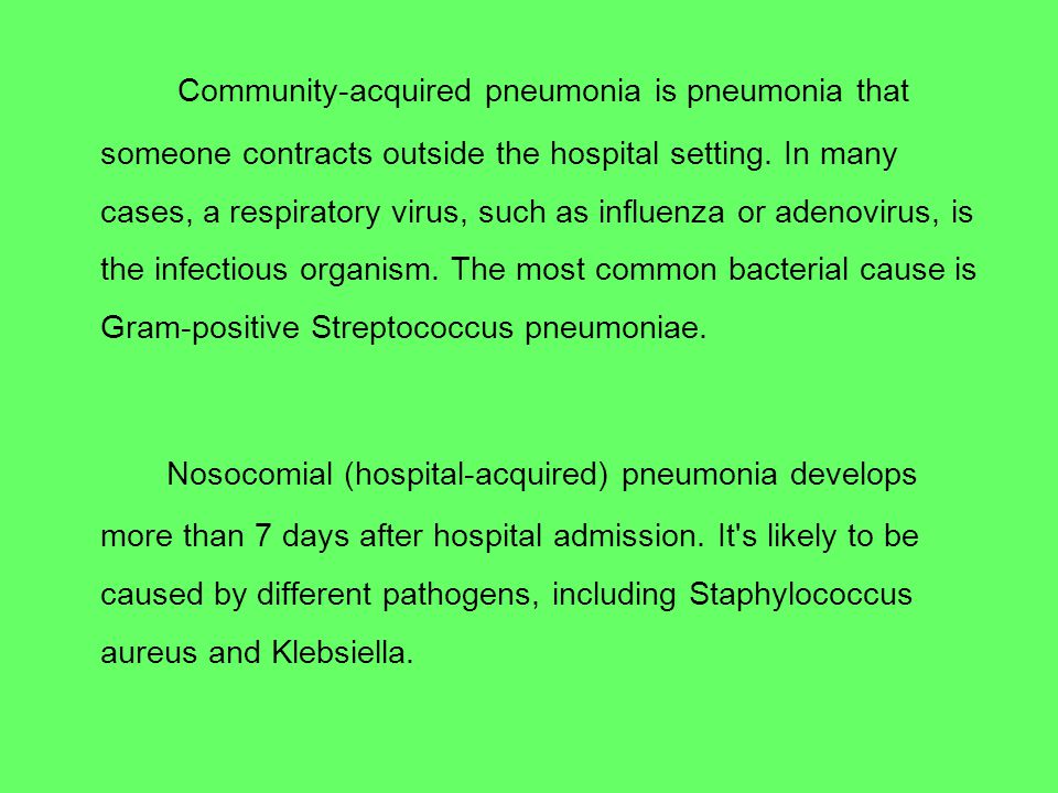 Community-acquired pneumonia is pneumonia that someone contracts outside the hospital setting.