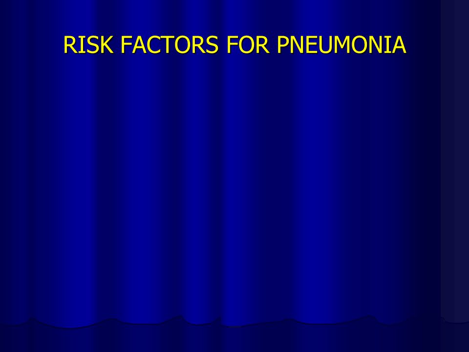 RISK FACTORS FOR PNEUMONIA