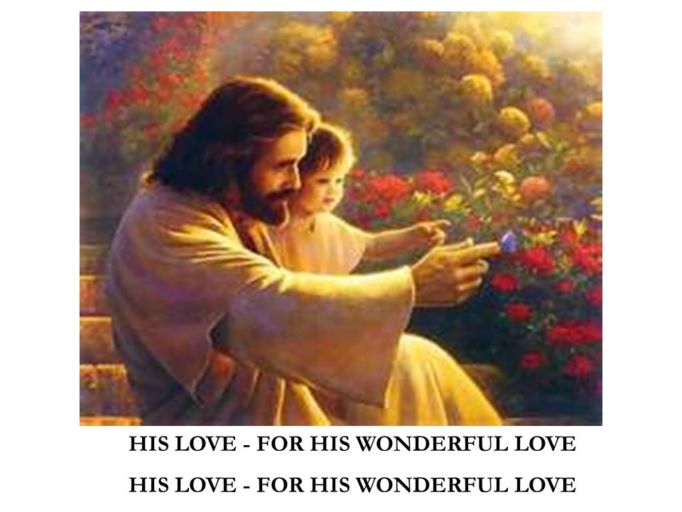 HIS LOVE - FOR HIS WONDERFUL LOVE