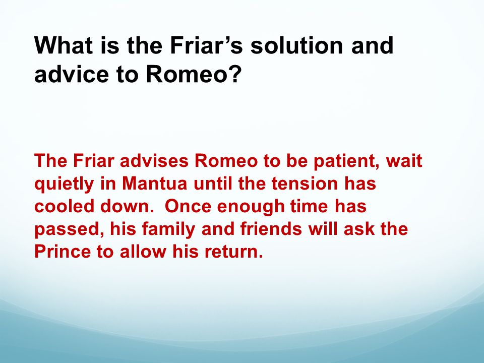 What is the Friar’s solution and advice to Romeo.