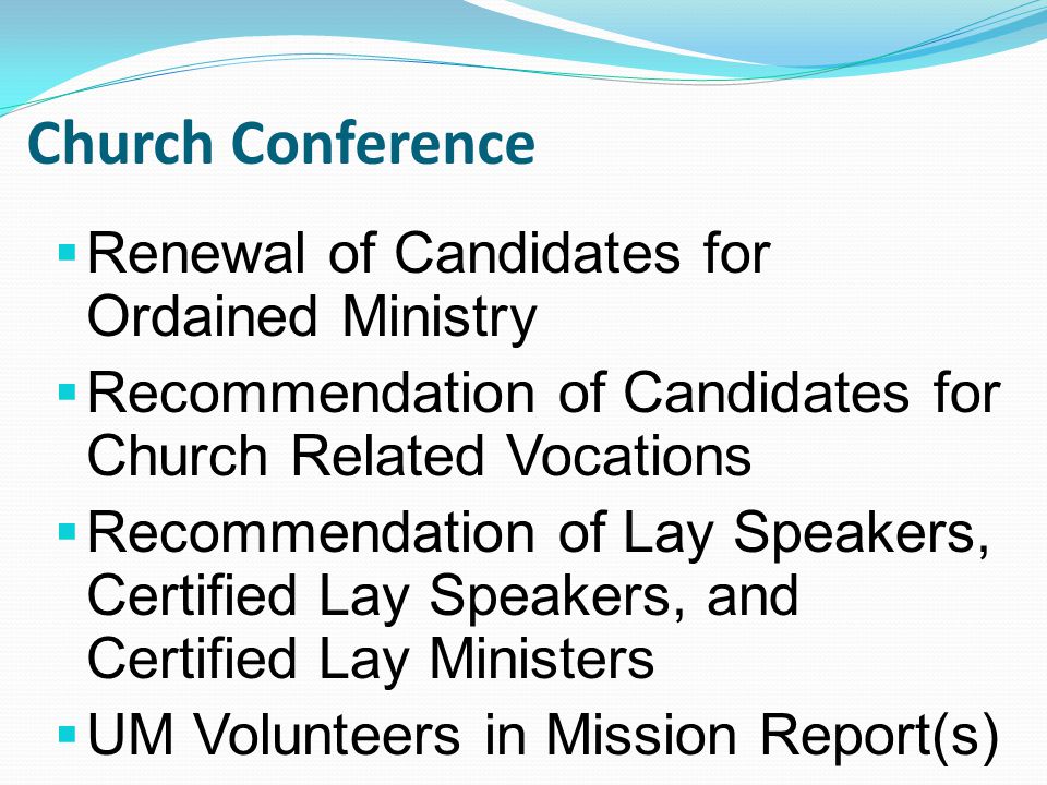  Renewal of Candidates for Ordained Ministry  Recommendation of Candidates for Church Related Vocations  Recommendation of Lay Speakers, Certified Lay Speakers, and Certified Lay Ministers  UM Volunteers in Mission Report(s)
