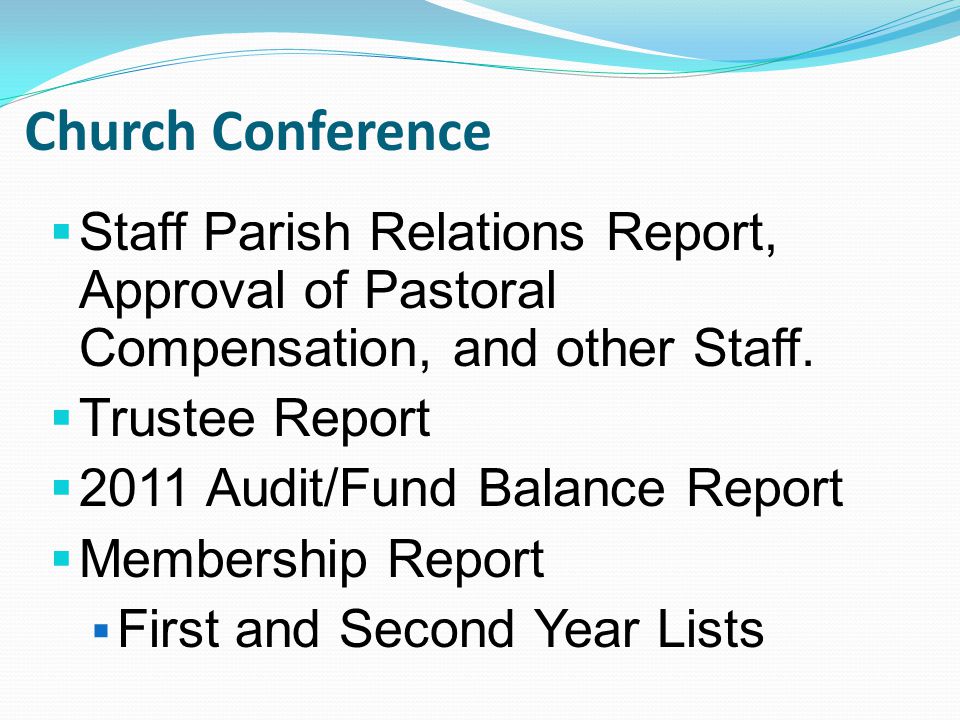 Church Conference  Staff Parish Relations Report, Approval of Pastoral Compensation, and other Staff.