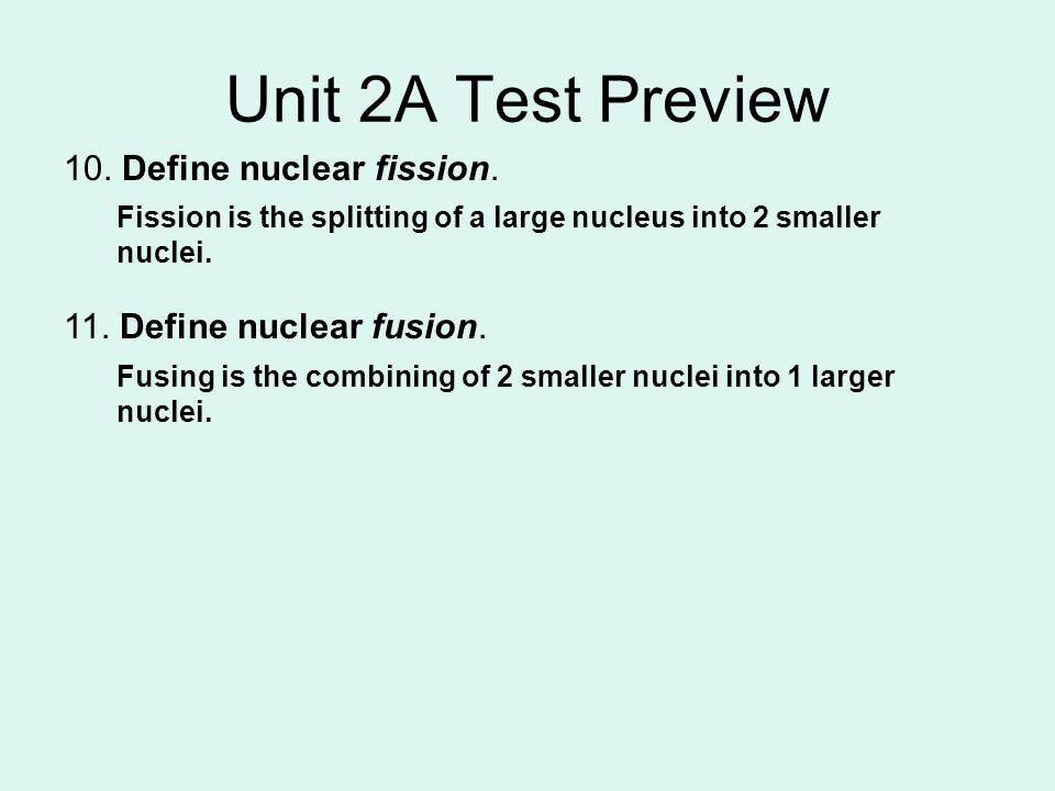 Unit 2A Test Preview 10. Define nuclear fission.